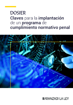 Dosier: Claves para la implantación de un programa de cumplimiento normativo penal | Aranzadi LA LEY