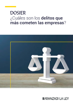 Dosier: Delitos que más cometen en las empresas | Aranzadi LA LEY