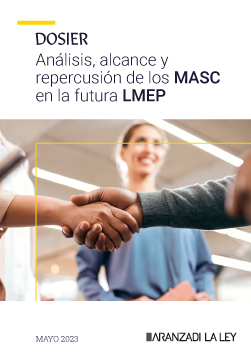 Dosier: Análisis, alcance y repercusión de los MASC en la futura LMEP | Aranzadi LA LEY