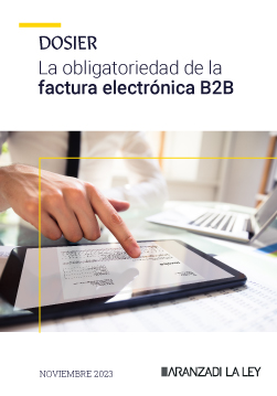 Dosier: La obligatoriedad de la factura electrónica B2B | Aranzadi LA LEY